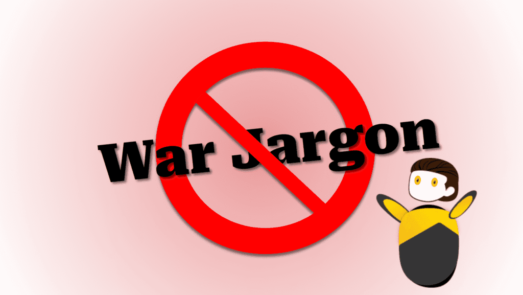 Using war jargon at work?